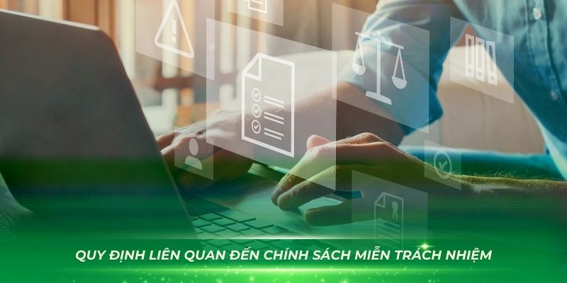 Một số quy định liên quan đến chính sách miễn trách nhiệm tại HELLO88